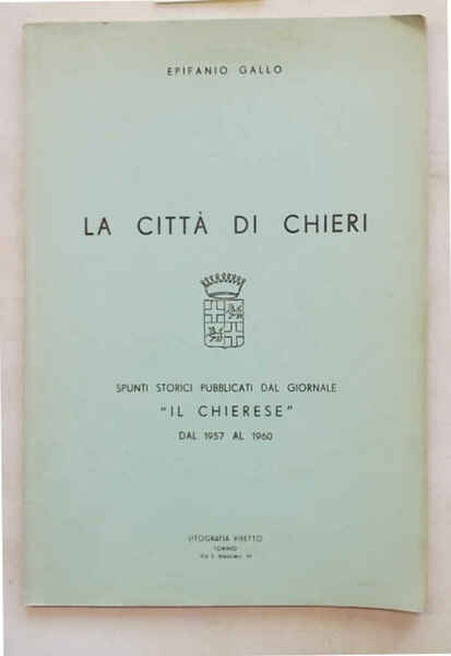 La Città di Chieri. Spunti storici pubblicati dal giornale "Il …