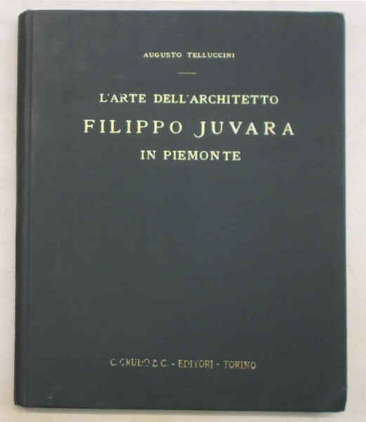 L'arte dell'architetto Filippo Juvara in Piemonte.