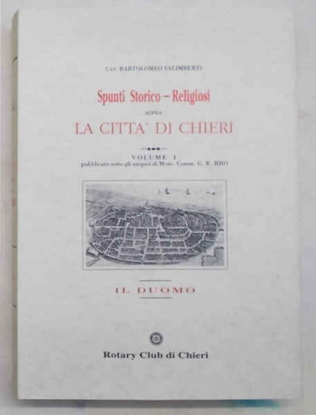 Spunti storico-religiosi sopra la città di Chieri. Volume I. Il …