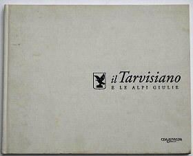 Il Tarvisiano e le Alpi Giulie.