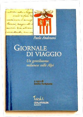 Giornale di viaggio. Un gentiluomo milanese sulle Alpi.