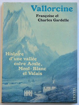 Vallorcine. Histoire d'une vallée entre Aoste, Mont-Blanc et Valais.