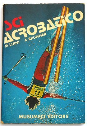Sci acrobatico. Lo sci libero, artistico e acrobatico.