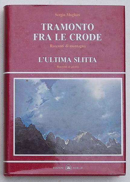 Tramonto fra le crode. Racconti di montagna e …tre novelle. …