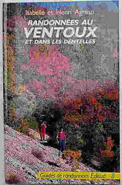 Randonnées choisies au Ventoux et dans les Dentelles et Cretes …