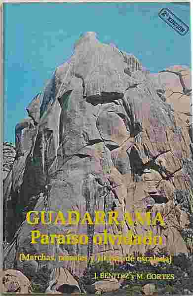 Guadarrama. Paraìso olvidado. (Marchas, paisajes y 10 vias de escalada).