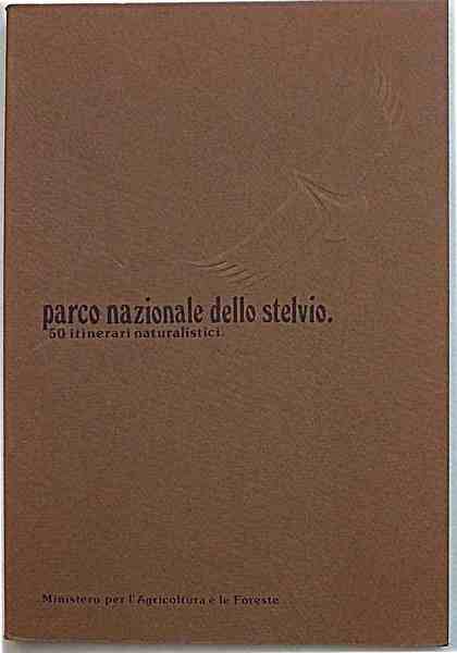 Parco Nazionale dello Stelvio. 50 percorsi naturalistici.