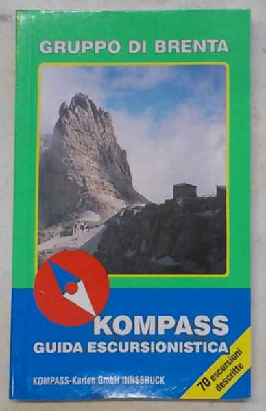 Gruppo di Brenta. A piedi alla scoperta di sentieri, rifugi, …