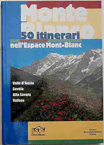 Monte Bianco. 50 itinerari escursionistici nell'Espace Mont-Blanc.