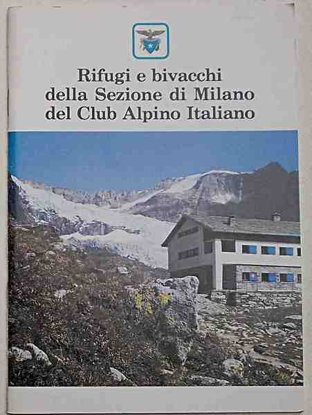 Rifugi e bivacchi della Sezione di Milano del Club Alpino …