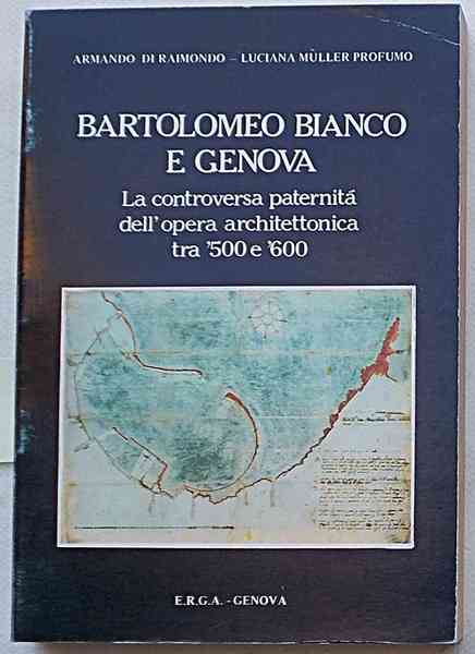 Bartolomeo Bianco e Genova. La controversa paternità dell'opera architettonica tra …