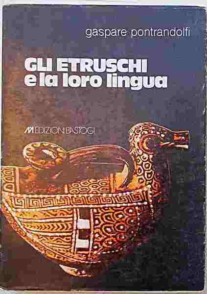 Gli Etruschi e la loro lingua.