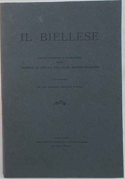 Il Biellese. Pagine raccolte e pubblicate dalla Sezione di Biella …