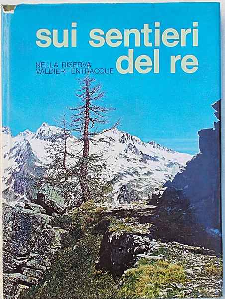 Sui sentieri del re. Nella riserva Valdieri - Entracque.