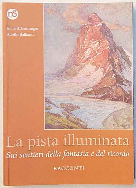 La pista illuminata. Sui sentieri della fantasia e del ricordo. …