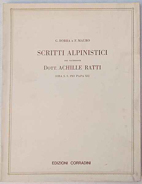 Scritti alpinistici del sacerdote Dott. Achille Ratti (ora S. S. …