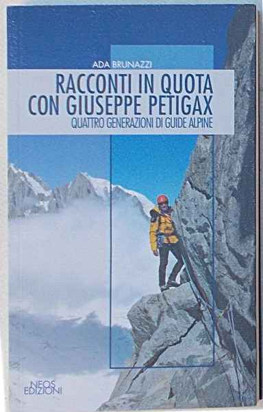 Racconti in quota con Giuseppe Petigax. Quattro generazioni di guide …