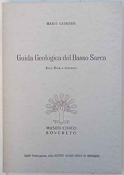 Guida geologica del Basso Sarca. Arco Riva e dintorni.