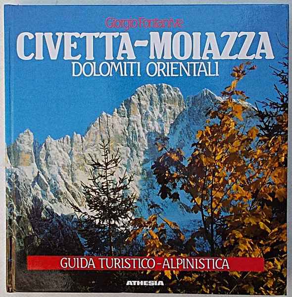 Civetta-Moiazza. Guida turistico-alpinistica.