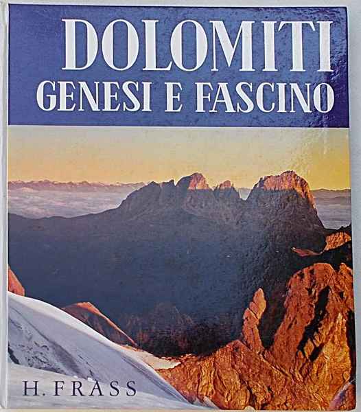 Dolomiti. Genesi e fascino.