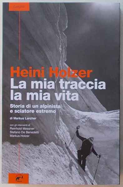La mia traccia, la mia vita. Storia di un alpinista …