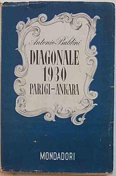 Diagonale 1930. Parigi - Ankara. Note di viaggio.