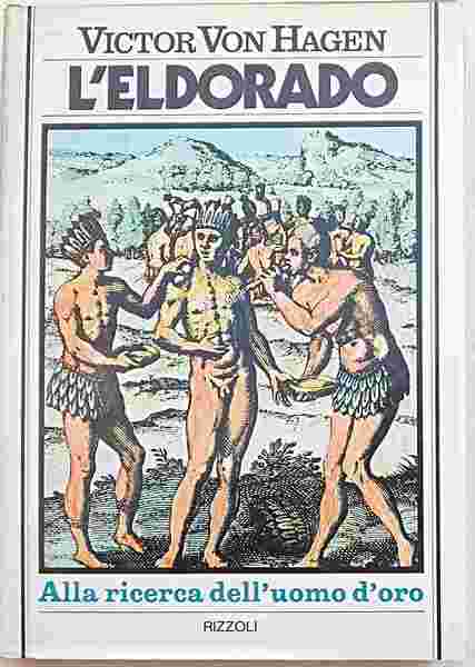 L'Eldorado. Alla ricerca dell'uomo d'oro.