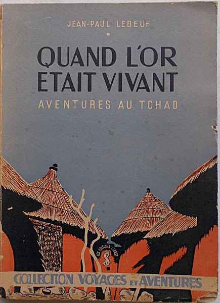 Quand l'or était vivant (aventures au Tchad).