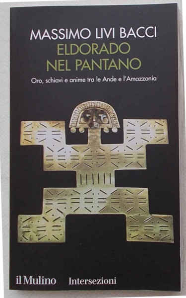Eldorado nel pantano. Oro, schiavi e anime tra le Ande …