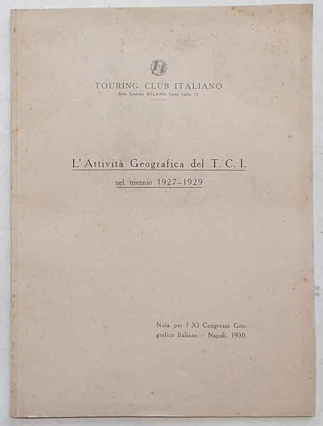 L'attività geografica del T.C.I. nel triennio 1927 - 1929.