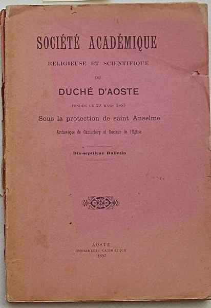 Société Académique Religieuse et Scientifique du Duché d'Aoste. Dix-septième Bulletin. …