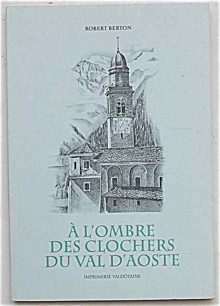 A' l'ombre des clochers du Val d'Aoste.