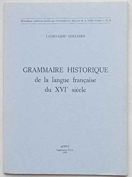 Grammaire historique de la langue francaise du XVIe siècle.
