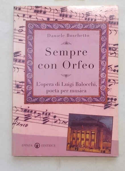 Sempre con Orfeo. L'opera di Luigi Balocchi poeta e musicista.