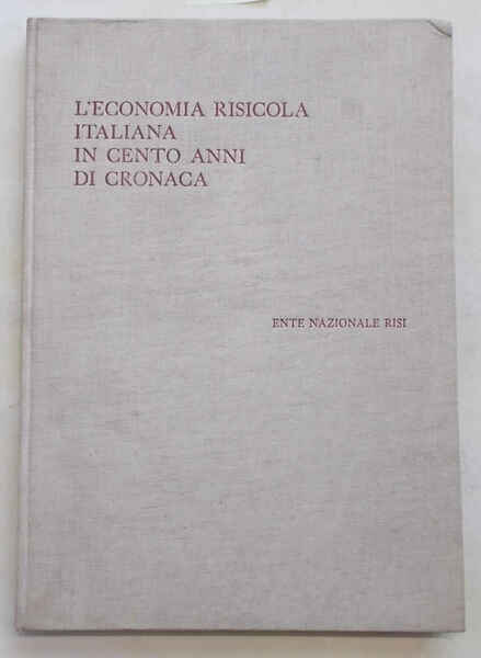 L'economia risicola italiana in cento anni di cronaca.