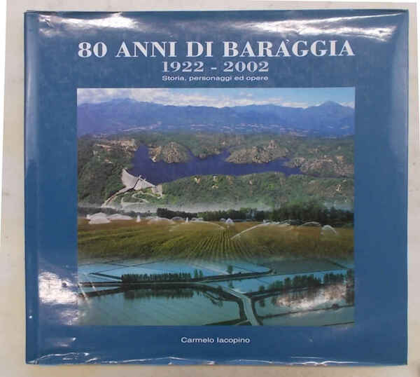 80 anni di Baraggia. 1922 - 2002. Storia, personaggi ed …