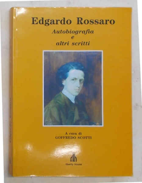 Edgardo Rossaro. Autobiografia e altri scritti.