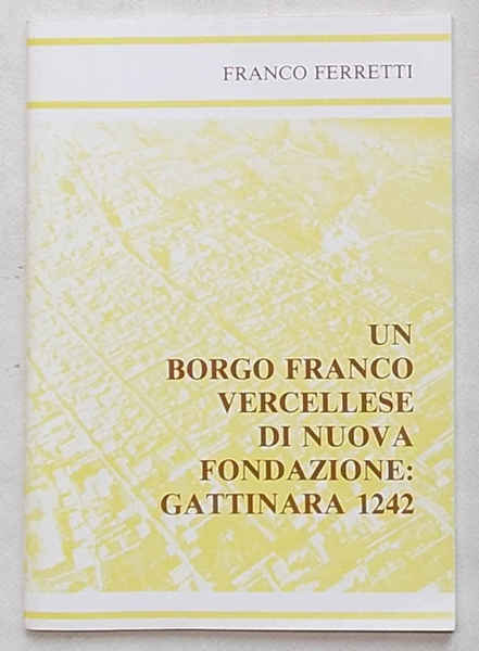 Un borgo franco vercellese di nuova fondazione: Gattinara 1242.