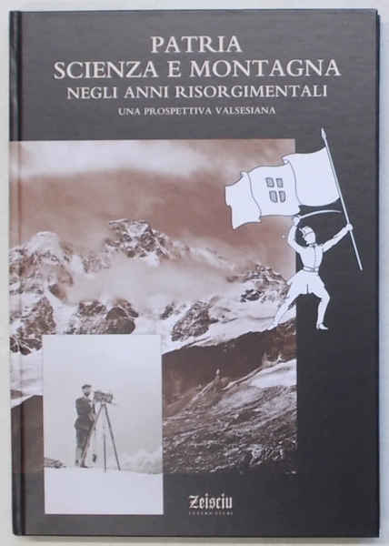 Patria scienza montagna negli anni risorgimentali. Una prospettiva valsesiana.