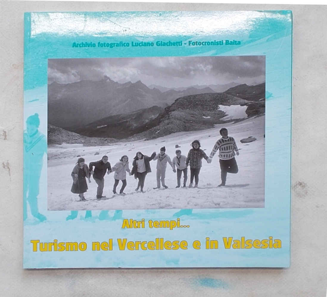 Altri tempi…Turismo nel Vercellese e in Valsesia.