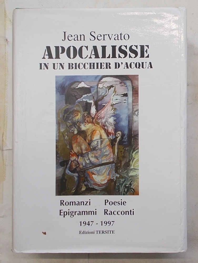 Apocalisse in un bicchier d'acqua. Romanzi - poesie - epigrammi …