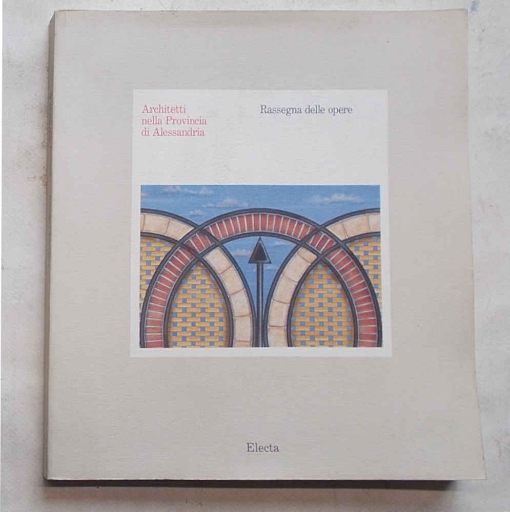 Architetti nella Provincia di Alessandria. Rassegna delle opere.