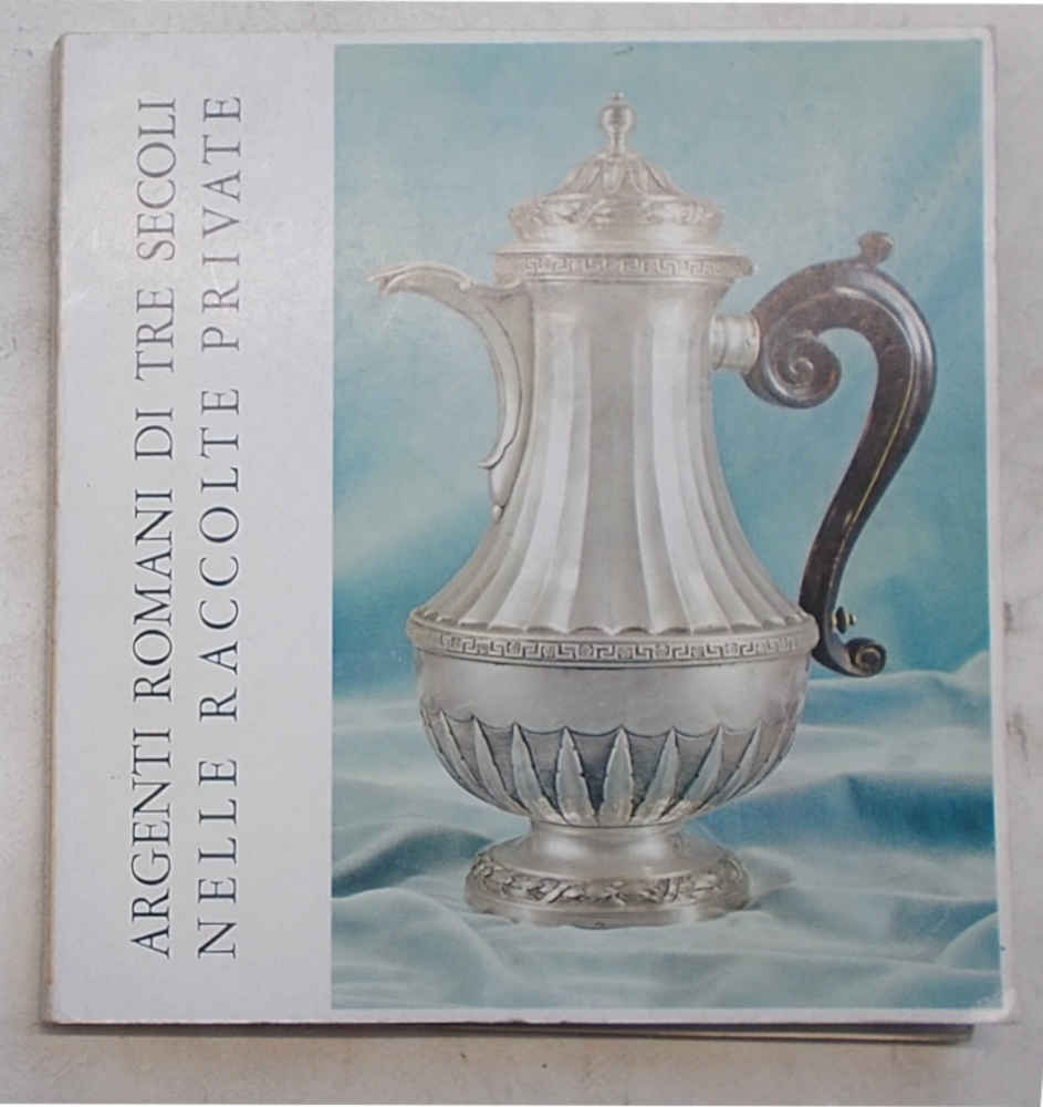 Argenti romani di tre secoli nelle raccolte private.