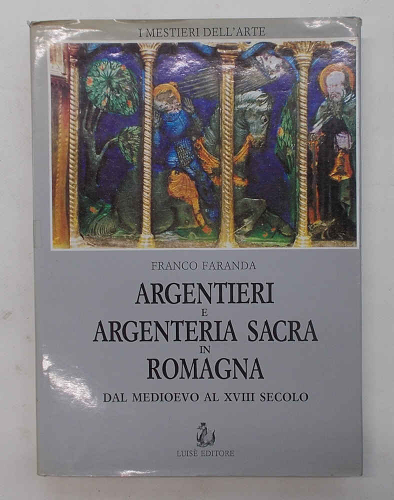 Argentieri e argenteria sacra in Romagna dal Medioevo al XVIII …