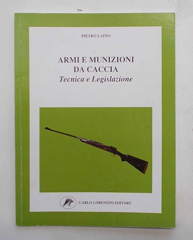 Armi e munizioni da caccia. Tecnica e legislazione.