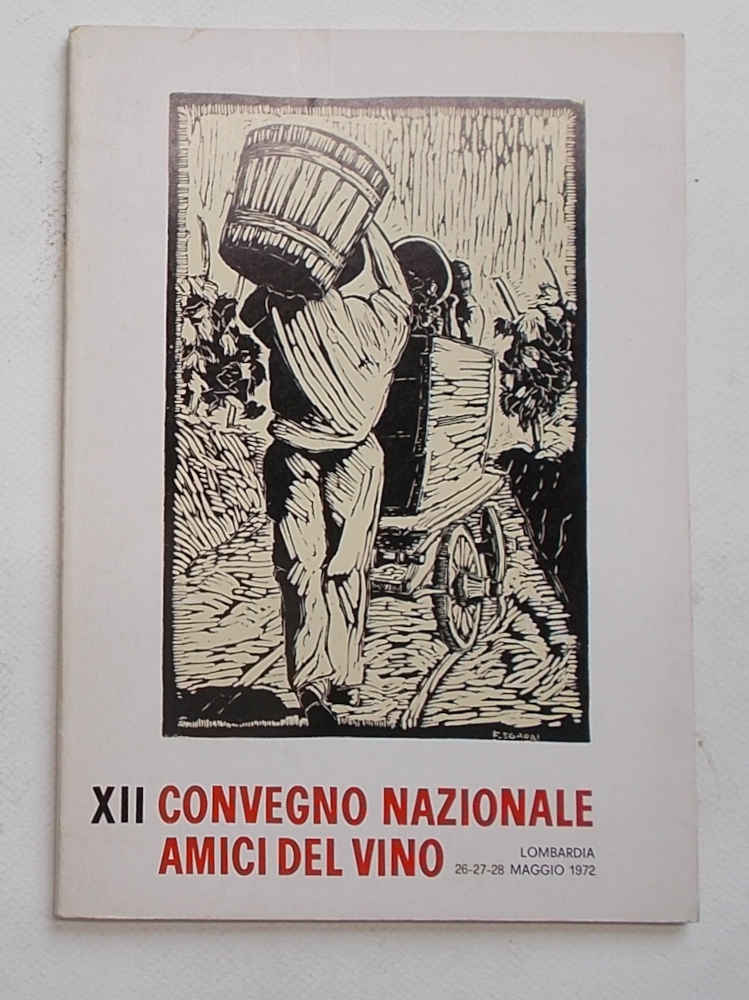 Atti XII Convegno Nazionale Amici del Vino. Lombardia.