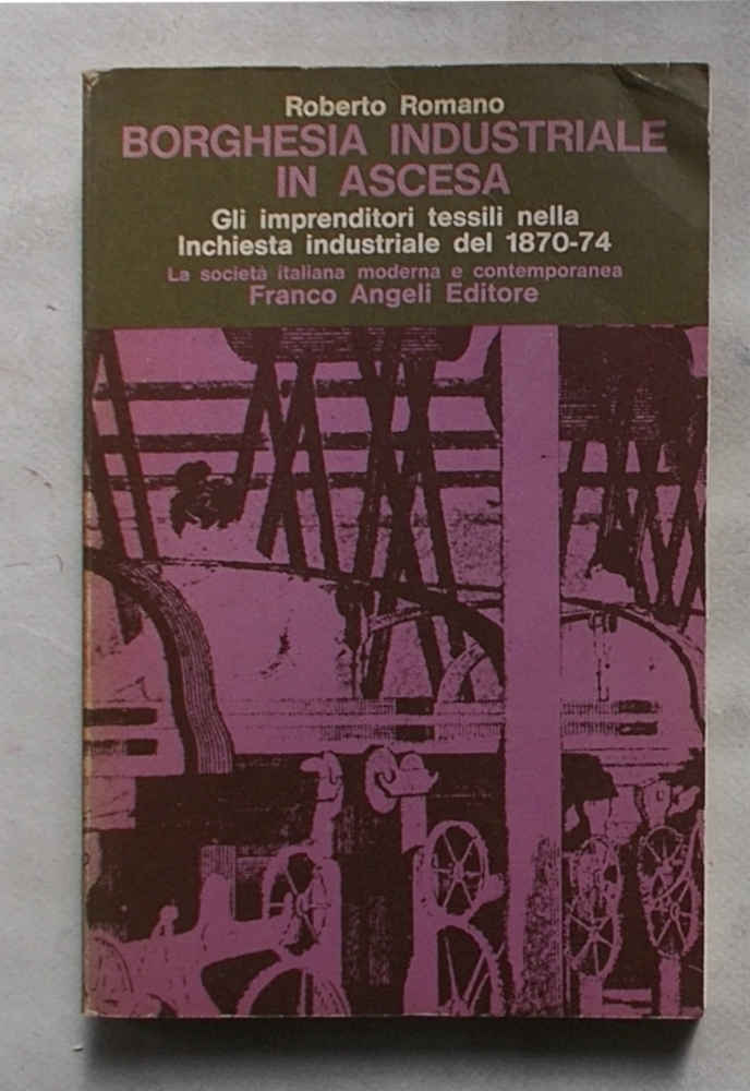 Borghesia industriale in ascesa. Gli imprenditori tessili nella inchiesta industriale …