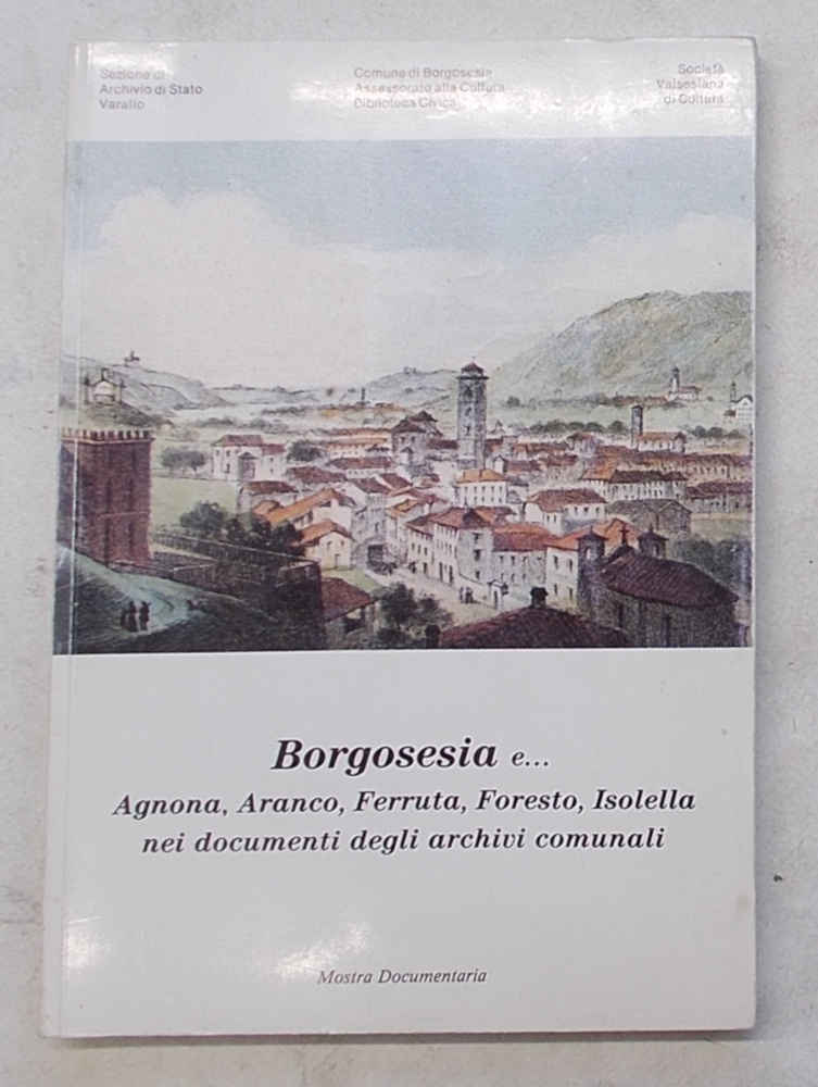 Borgosesia e. Agnona, Aranco, Ferruta, Foresto, Isolella nei documenti degli …