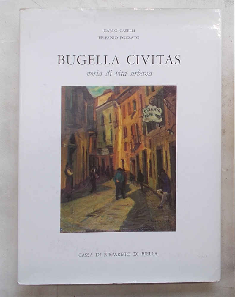 Bugella Civitas. Storia di vita urbana.