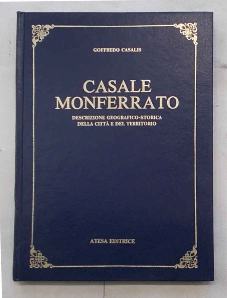 Casale Monferrato. Descrizione geografico-storica della città e del territorio.